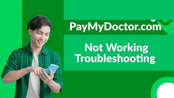 PayMyDoctor.com Not Working  Troubleshooting